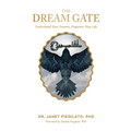 The Dream Gate: Understand Your Dreams, Empower Your Life - Hardcover