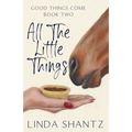 All The Little Things: Good Things Come Book 2 - Paperback