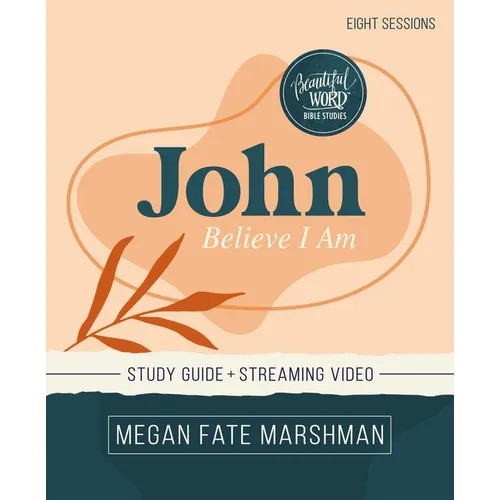 John Bible Study Guide Plus Streaming Video: Believe I Am - Paperback