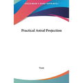 Practical Astral Projection - Hardcover