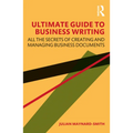 Ultimate Guide to Business Writing: All the Secrets of Creating and Managing Business Documents - Paperback