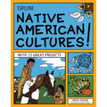 Explore Native American Cultures!: With 25 Great Projects - Paperback