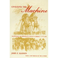 Civilizing the Machine: Technology and Republican Values in America, 1776-1900