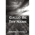 Gallo Be Thy Name - Paperback