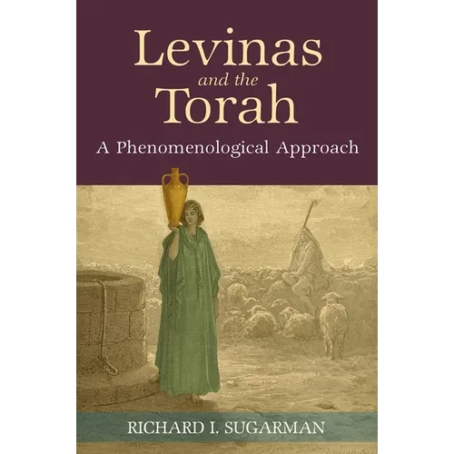 Levinas and the Torah: A Phenomenological Approach - Paperback