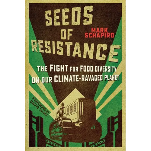 Seeds of Resistance: The Fight for Food Diversity on Our Climate-Ravaged Planet - Paperback