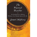 The Practical Distiller, or an Introduction to Making Whiskey, Gin, Brandy, Spirits, &C. &C.