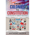 From Colonies to Constitution: The Evolution of American Democracy