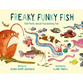 Freaky, Funky Fish: Odd Facts about Fascinating Fish - Hardcover