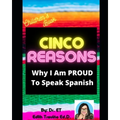 Cinco Reasons Why I am PROUD to Speak Spanish - Paperback