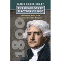 The Deadlocked Election of 1800: Jefferson, Burr, and the Union in the Balance