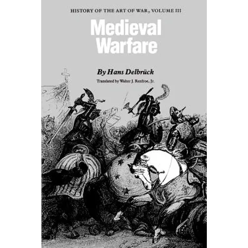 Medieval Warfare: History of the Art of War, Volume III