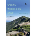 Calling Wild Places Home: A Memoir in Essays - Paperback