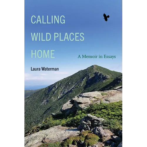 Calling Wild Places Home: A Memoir in Essays - Paperback