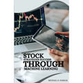 Stock Strategies Success Through Machine Learning. - Paperback