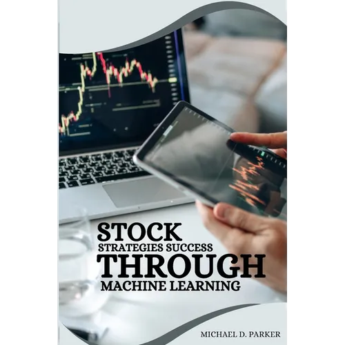 Stock Strategies Success Through Machine Learning. - Paperback