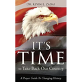 It's Time to Take Back Our Country: A Prayer Guide to Changing History - Paperback