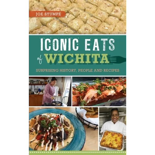 Iconic Eats of Wichita: Surprising History, People and Recipes