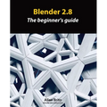 Blender 2.8: The beginner's guide - Paperback