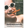 Hollywoodaholic: Confessions of a Screenwriter - Paperback