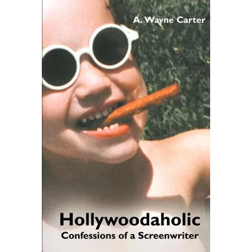 Hollywoodaholic: Confessions of a Screenwriter - Paperback