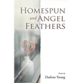 Homespun and Angel Feathers - Paperback