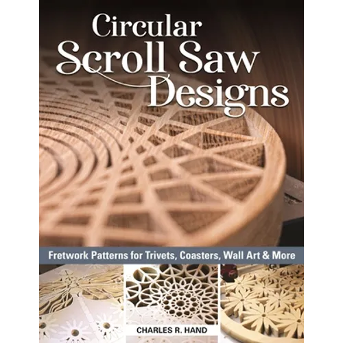 Circular Scroll Saw Designs: Fretwork Patterns for Trivets, Coasters, Wall Art & More - Paperback