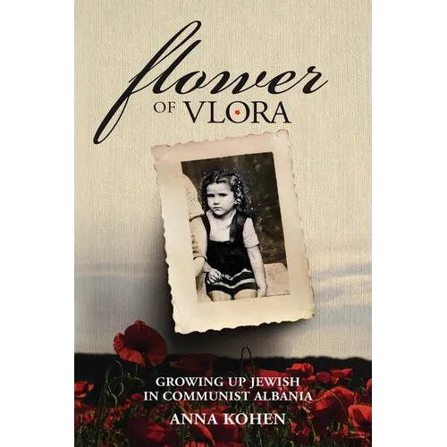 Flower of Vlora: Growing up Jewish in Communist Albania