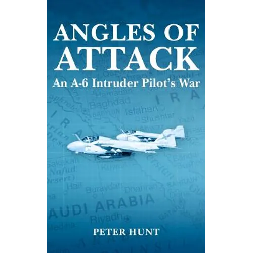 Angles of Attack, An A-6 Intruder Pilot's War