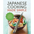 Japanese Cooking Made Simple: A Japanese Cookbook with Authentic Recipes for Ramen, Bento, Sushi & More - Hardcover