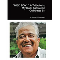 "HEY, BOY..." A Tribute to My Dad, Samuel J. Cubbage Sr.