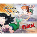 Mermaids Are Totally... UNREAL - Hardcover