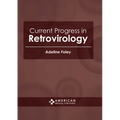 Current Progress in Retrovirology - Hardcover