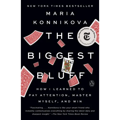 The Biggest Bluff: How I Learned to Pay Attention, Master Myself, and Win - Paperback