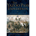 The Yazoo Pass Expedition: A Union Thrust Into the Delta