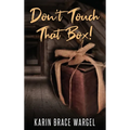 Don't Touch That Box - Hardcover