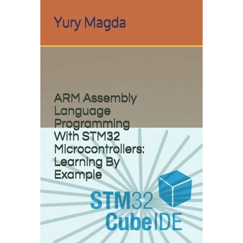 ARM Assembly Language Programming With STM32 Microcontrollers: Learning By Example - Paperback