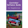 Caretaker Defiance Guide: for Thoughtful Kids - Hardcover