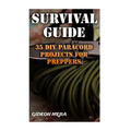 Survival Guide: 35 DIY Paracord Projects For Preppers