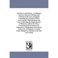 The Doctor and Student: or, Dialogues Between A Doctor of Divinity and A Student in the Laws of England, Containing the Grounds of Those Laws, togethe