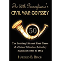 The 50th Pennsylvania's Civil War Odyssey: The Exciting Life and Hard Times of a Union Volunteer Infantry Regiment:1861 to 1865