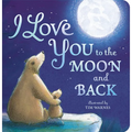 I Love You to the Moon and Back - Board Book