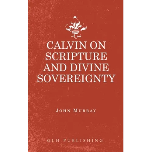 Calvin on Scripture and Divine Sovereignty - Paperback