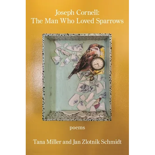 Joseph Cornell: the Man Who Loved Sparrows - Paperback