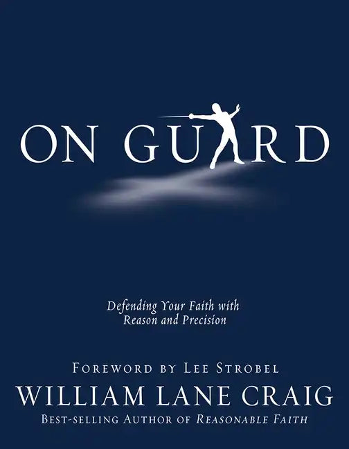 On Guard: Defending Your Faith with Reason and Precision - Paperback