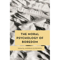 The Moral Psychology of Boredom - Paperback
