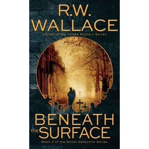 Beneath the Surface: A Ghost Detective Novel - Hardcover