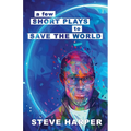 A Few Short Plays to Save the World - Paperback