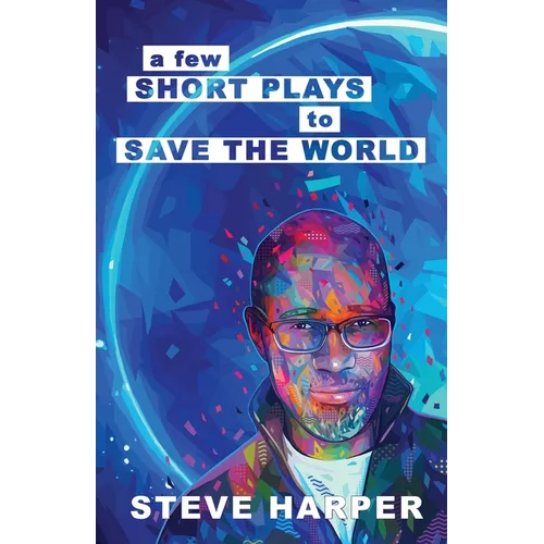 A Few Short Plays to Save the World - Paperback