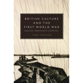British Culture and the First World War: Experience, Representation and Memory